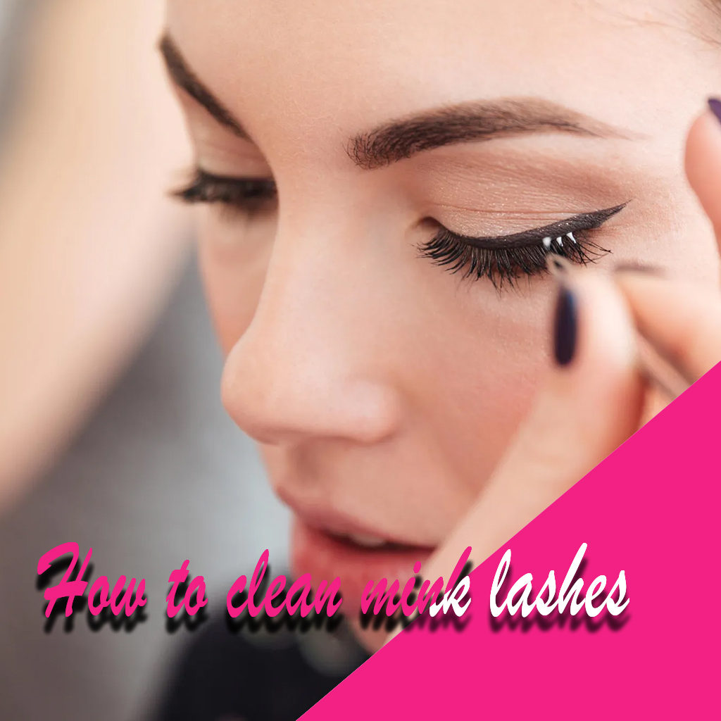 How to clean mink lashes
