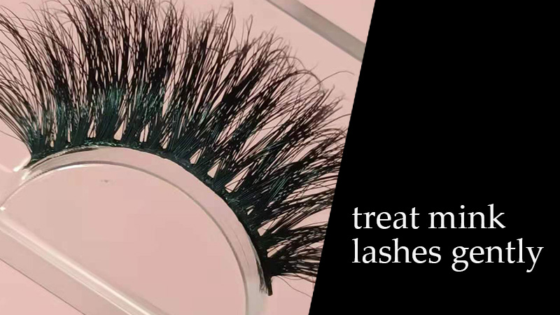 treat mink lashes gently