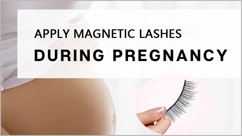 safe magnetic lashes during pregnancy